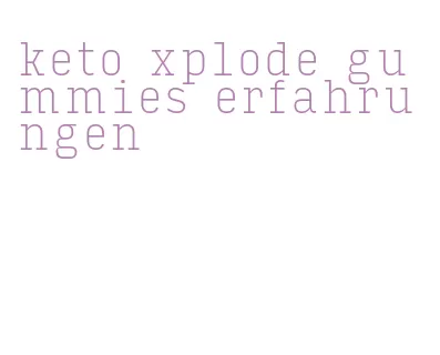 keto xplode gummies erfahrungen