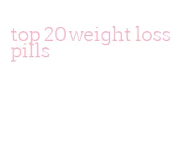 top 20 weight loss pills