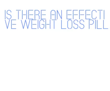 is there an effective weight loss pill