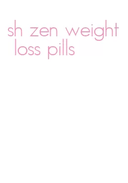 sh zen weight loss pills
