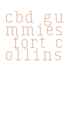 cbd gummies fort collins