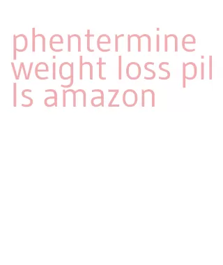 phentermine weight loss pills amazon