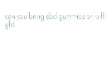 can you bring cbd gummies on a flight