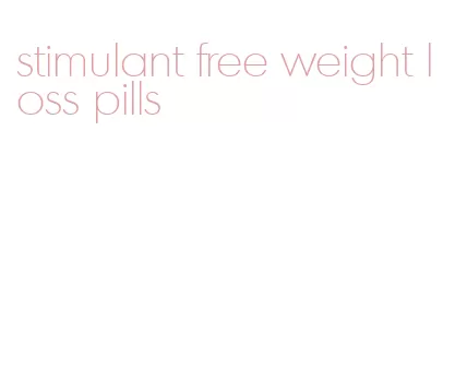 stimulant free weight loss pills