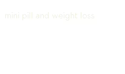 mini pill and weight loss