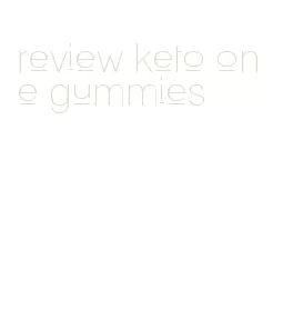 review keto one gummies