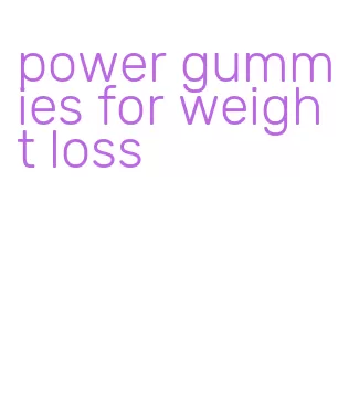 power gummies for weight loss