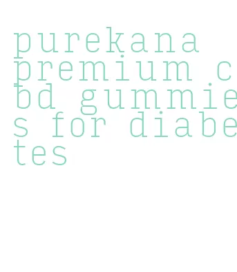 purekana premium cbd gummies for diabetes