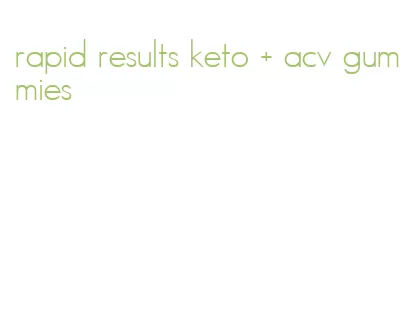 rapid results keto + acv gummies