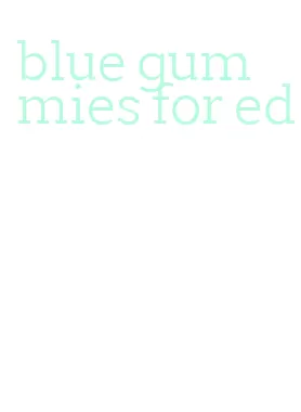blue gummies for ed
