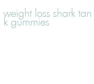 weight loss shark tank gummies
