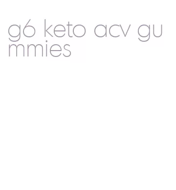 g6 keto acv gummies