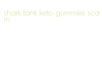 shark tank keto gummies scam