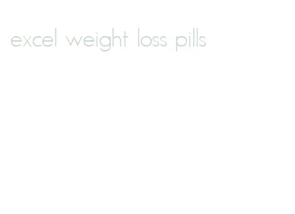 excel weight loss pills