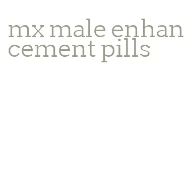 mx male enhancement pills