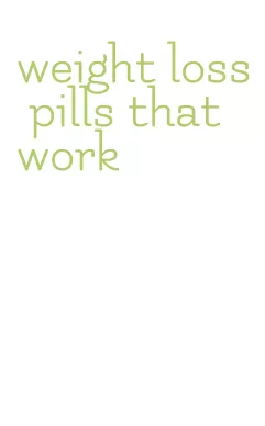 weight loss pills that work