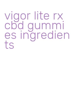 vigor lite rx cbd gummies ingredients