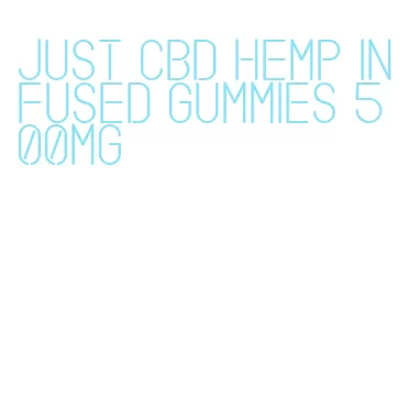 just cbd hemp infused gummies 500mg