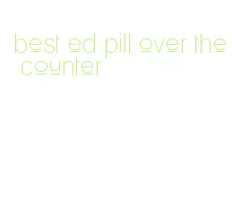 best ed pill over the counter