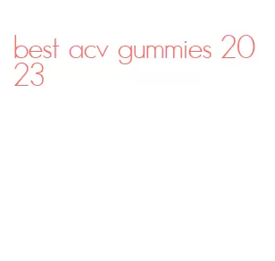 best acv gummies 2023