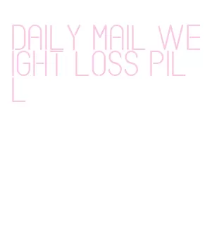 daily mail weight loss pill