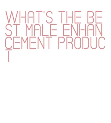 what's the best male enhancement product