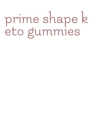 prime shape keto gummies