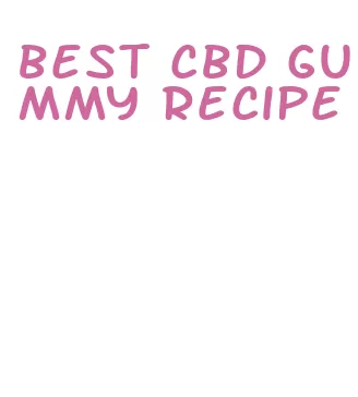 best cbd gummy recipe
