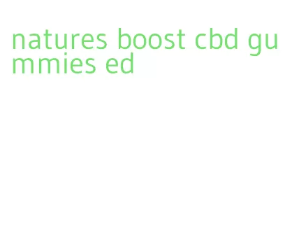 natures boost cbd gummies ed