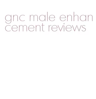 gnc male enhancement reviews