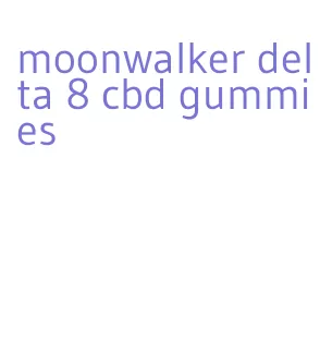 moonwalker delta 8 cbd gummies