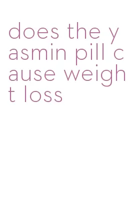 does the yasmin pill cause weight loss