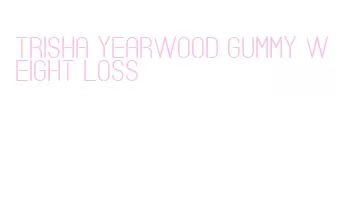 trisha yearwood gummy weight loss