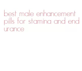 best male enhancement pills for stamina and endurance