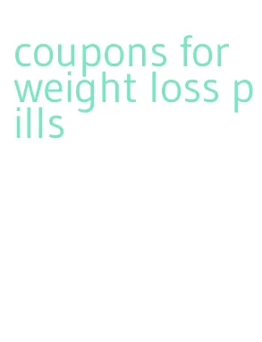 coupons for weight loss pills