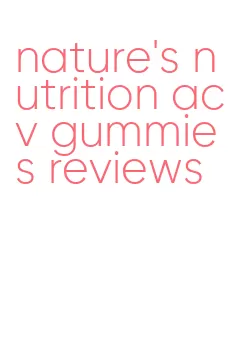 nature's nutrition acv gummies reviews