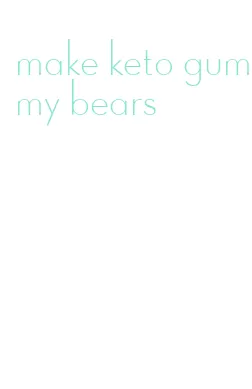 make keto gummy bears