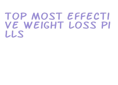 top most effective weight loss pills