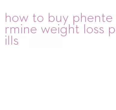 how to buy phentermine weight loss pills