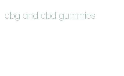 cbg and cbd gummies