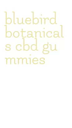 bluebird botanicals cbd gummies