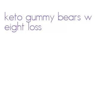 keto gummy bears weight loss