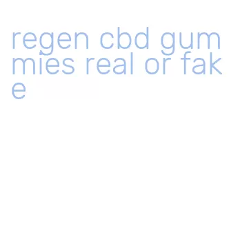 regen cbd gummies real or fake