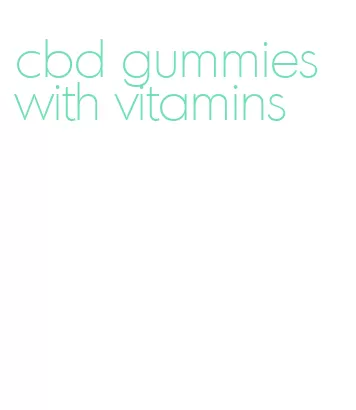 cbd gummies with vitamins