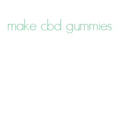make cbd gummies