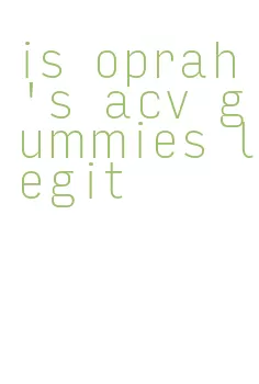 is oprah's acv gummies legit