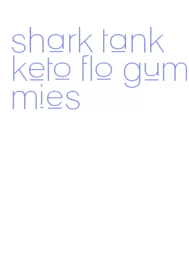 shark tank keto flo gummies