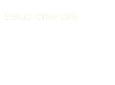 sexual drive pills