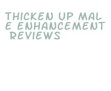 thicken up male enhancement reviews