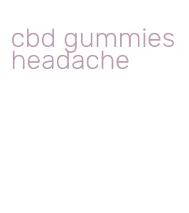 cbd gummies headache